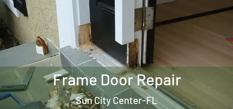 Frame Door Repair Sun City Center-FL